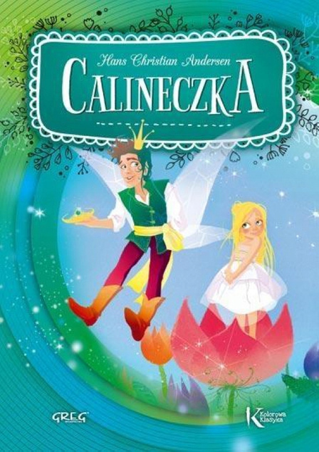 Calineczka Kolorowa Klasyka Hans Christian Andersen Greg