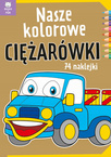 Kolorowanka Nasze Kolorowe Ciężarówki 74 Naklejek BooksAndFun