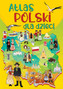 Atlas POLSKI Dla Dzieci Ciekawostki Ilustracje Mapy 6+ Fenix