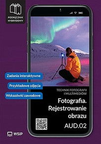 FOTOGRAFIA Rejestrowanie Obrazu Kwalifikacja AUD.02 Technik Fotografii WSiP