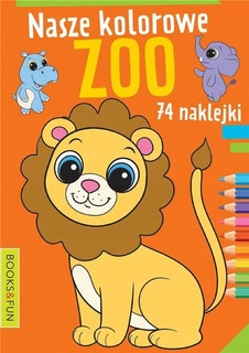 Kolorowanka Nasze Kolorowe Zoo 74 Naklejki BooksAndFun