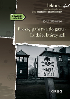 Proszę państwa do gazu Ludzie, którzy szli Tadeusz Borowski BR Greg