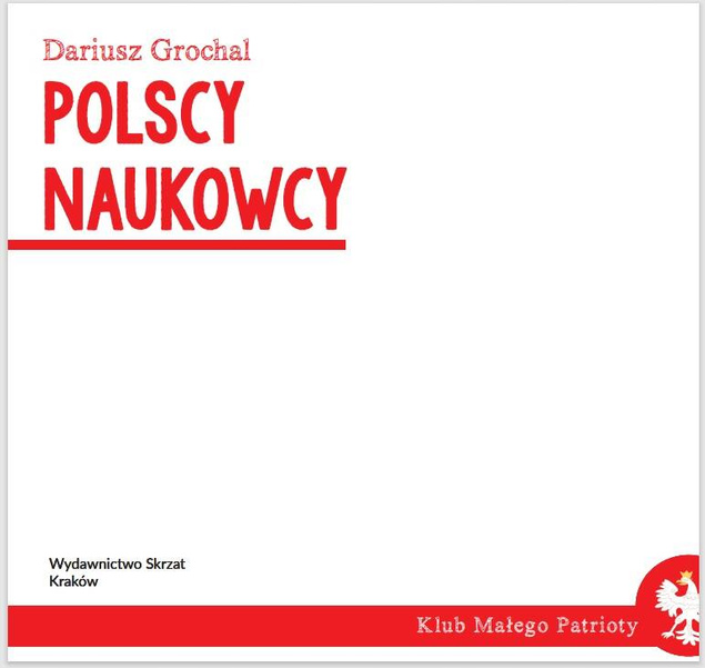 Klub Małego Patrioty Polscy Naukowcy Dariusz Grochal 6+ Skrzat