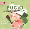 Pucio Zostaje Kucharzem Czyli O Radości Z Jedzenia 0+ Nasza Księgarnia