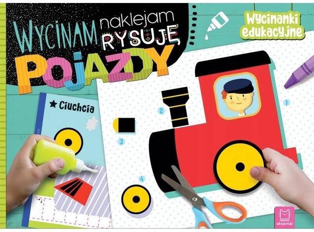 Wycinam Naklejam Rysuję Pojazdy Wycinanki Edukacyjne A. Bator 4+ Aksjomat