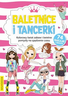 Baletnice I Tancerki Kolorowy Świat Zabaw I Świetne Pomysły + Naklejki