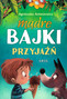 MĄDRE BAJKI PRZYJAŹŃ Agnieszka Antosiewicz twarda NAGRODY TW Greg
