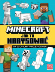 Minecraft Jak To Narysować Oficjalny Przewodnik 7+ HarperKids