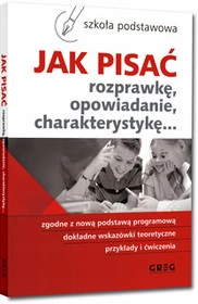 Jak pisać rozprawkę, opowiadanie, charakterystykę