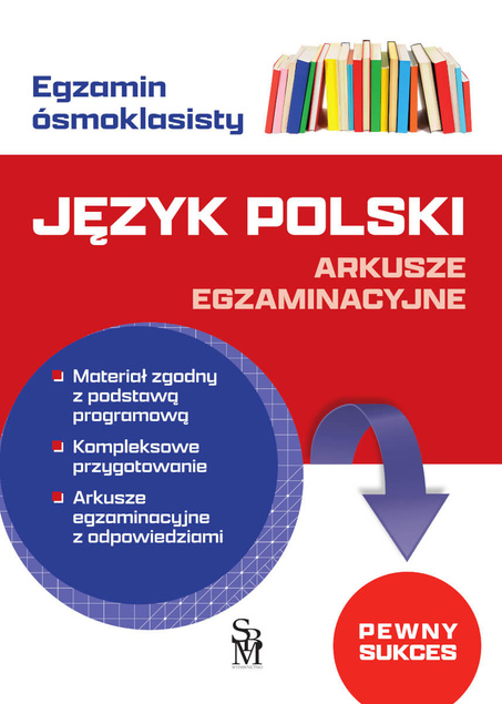 Egzamin Ósmoklasisty JĘZYK POLSKI Arkusze Egzaminacyjne SBM