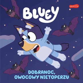 Blue Bluey Dobranoc, Owocowy Nietoperzu Moja Czytanka 3+ HarperKids