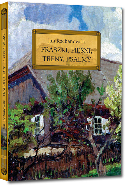 Fraszki, Pieśni, Treny, Psalmy Kochanowski Greg