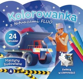 Kolorowanka z tatuażami FLUO Maszyny BUDOWLANE ŚWIECĄ W Ciemności Skrzat