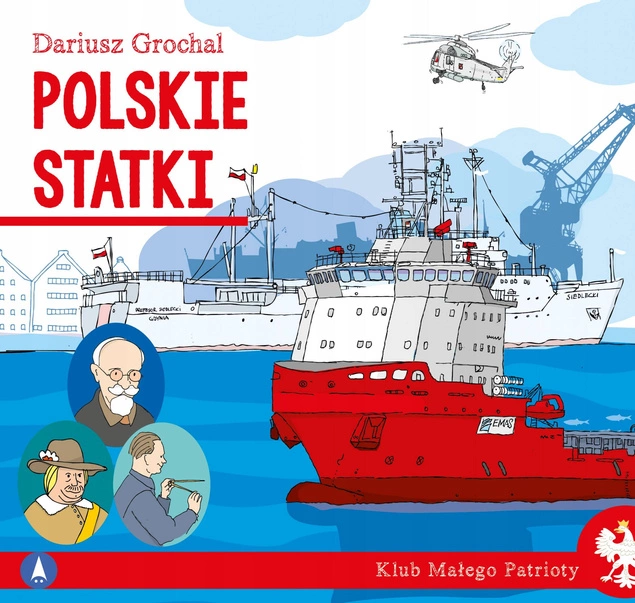 Klub Małego Patrioty Polskie Statki Dariusz Grochal 6+ Skrzat