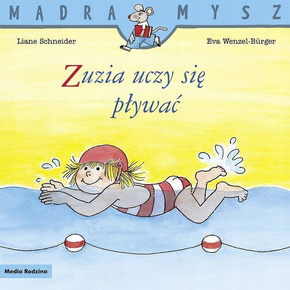 Mądra Mysz Zuzia Uczy Się Pływać Liane Schneider 3+ Media Rodzina