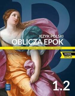 Oblicza Epok 1.2 JĘZYK POLSKI Podręcznik Zakres Podstawowy Rozszerzony WSiP