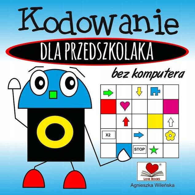 Kodowanie Bez Komputera Dla Przedszkolaka Agnieszka Wileńska 3+ Love Books